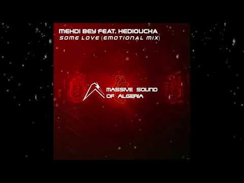 Mehdi Bey Feat. Hedioucha - Some Love (Emotional Mix) [ Massive Sound Of Algeria Recordings ]
