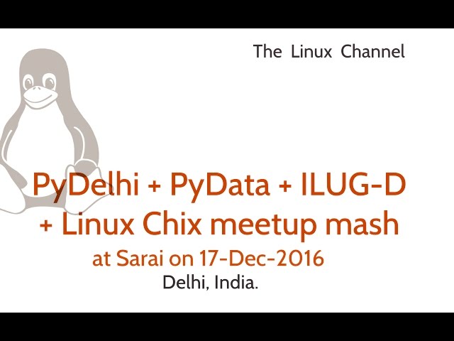 168 PyDelhi + PyData + ILUG-D + Linux Chix meetup mash @ Sarai on 17-Dec-2016
