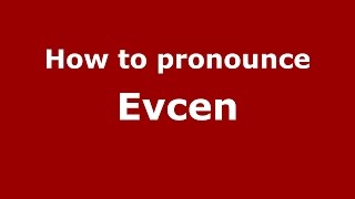 How to pronounce Evcen