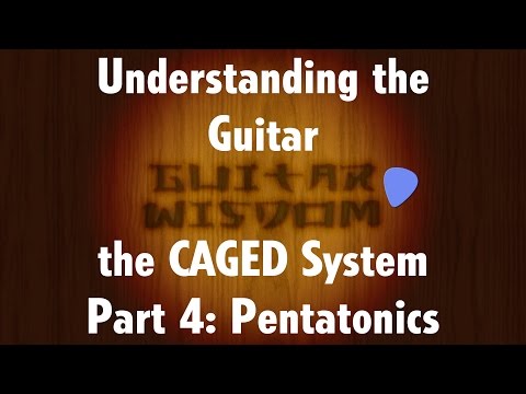CAGED System for Guitar - Part 4: Pentatonics