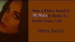 Mau y Ricky, Karol G - Mi Mala (Remix) ft. Becky G, Leslie Grace, Lali (letra/lyrics)