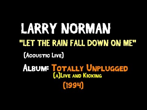 Let The Rain Fall Down On Me - Larry Norman
