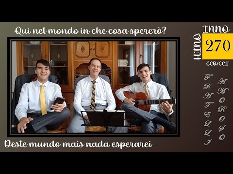 Inno 270 - Qui nel mondo in che cosa spererò? | Hino 270 - Deste mundo mais nada esperarei