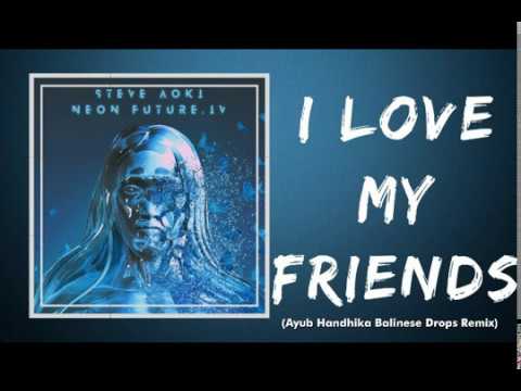 Steve Aoki & Icona Pop   I love My Friends (Ayub Handhika Balinese Drops Remix)