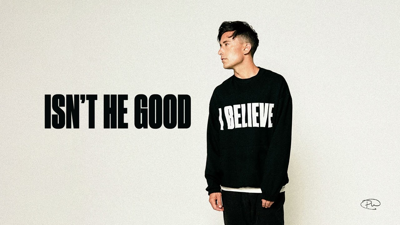 Phil Wickham - Isn't He Good (Official Audio)