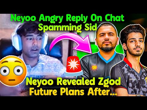 Neyoo Angry Reply On Chat Spamming Sid'😳🚨 Reply On ZGod Future Plans...😲