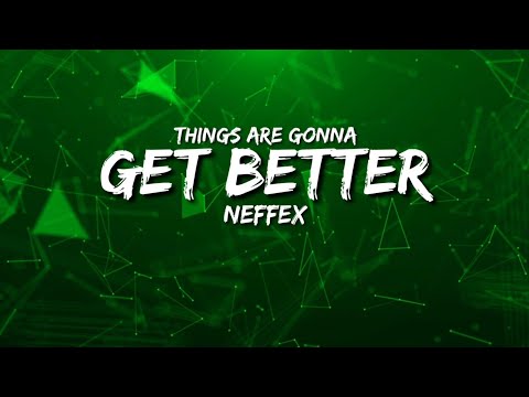 NEFFEX - Things Are Gonna Get Better (Lyrics)