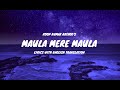 Maula Mere Maula Song Lyrics English Translation Roop Kumar Rathod Mithoon Anwar