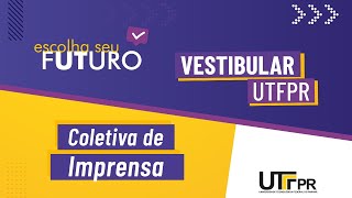 Vestibular UTFPR | Coletiva de imprensa de lançamento do edital
