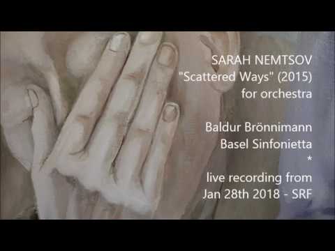 Sarah Nemtsov "Scattered Ways" (2015) orchestra - Basel Sinfonietta