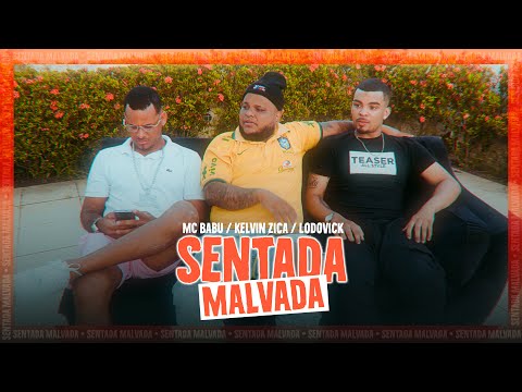 Mc Babu, Kelvin Zica, Mc Lodovick - SENTADA MALVADA (Clipe Oficial)