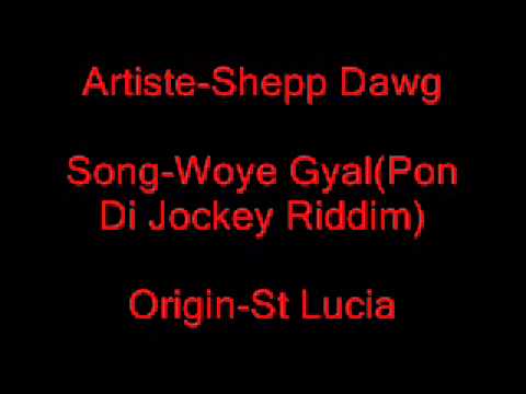 Shepp Dawg-Woye Gyal(Pon Di Cocky Riddim)