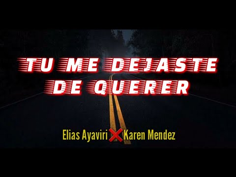 ME DEJASTE DE QUERER - Elias Ayaviri Ft. Karen Mendez (Letra/Lyrics)