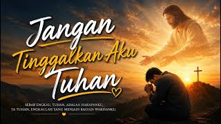 Download lagu Lagu Rohani          JANGAN TINGGALKAN AKU TUHAN mp3