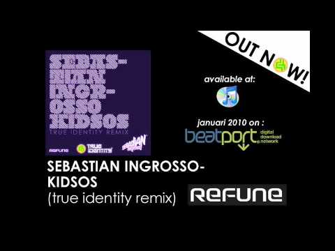 Sebastian Ingrosso - Kidsos (True Identity Remix) REFUNE