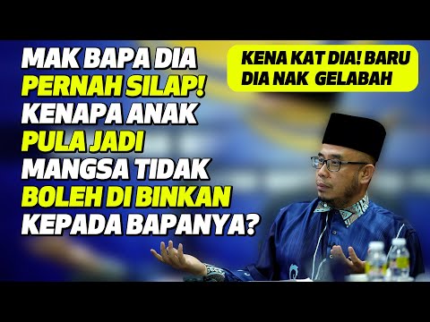 Mak Bapa Dia Pernah Silap! Kenapa Anak Pula Jadi Mangsa Tidak Boleh Di Binkan Kepada Bapanya?