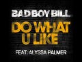 Bad Boy Bill Feat. Alyssa Palmer - Do What U Like ...