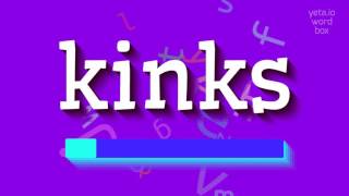 How to say "kinks"! (High Quality Voices)