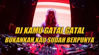 Download lagu DJ KAMU GATAL GATAL BUKANKAH KAU SUDAH BERPUNYA VIRAL TIKTOK TERBARU 2022 mp3