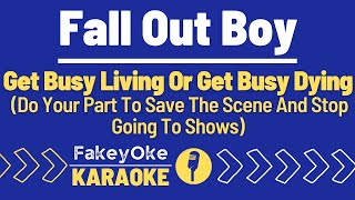 Fall Out Boy - Get Busy Living Or Get Busy Dying Do Your Part To Save The Scene And....[Karaoke]