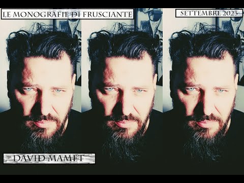 Le Monografie di Frusciante: David Mamet (Settembre 2023)
