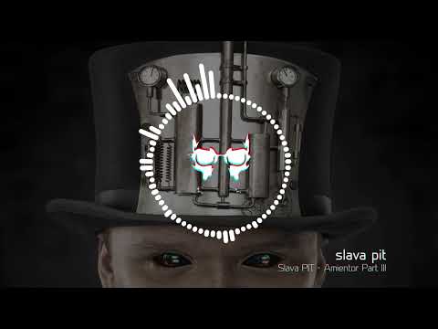 SLAVA PIT - AMIENTOR PART III