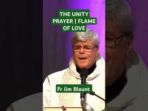 The Unity Prayer | Flame of Love | Fr Jim Blount
