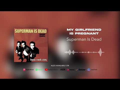 My Girlfriend Is Pregnant - Superman Is Dead