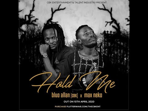 Bluo Allan (The CBK) ft Max Neko - HOLD ME (Official Music Video) [sms SKIZA 9049349 to 811]