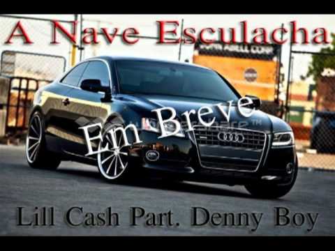 Denny Boy Part. Lill Cash - A Nave Esculacha ( Prévia )