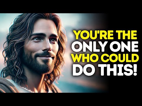 God Says: You Are THE ONLY ONE Who Could DO THIS | God Message Today | Gods Message Now | God's