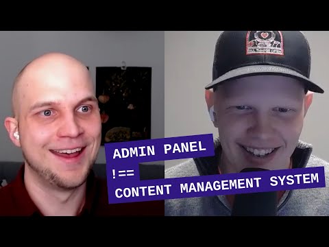 Your Admin Panel is not a Content Management System (CMS) - Jake Dohm