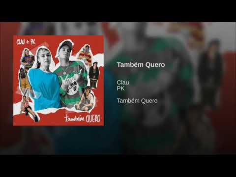 Também Quero - Clau feat PK (áudio oficial )