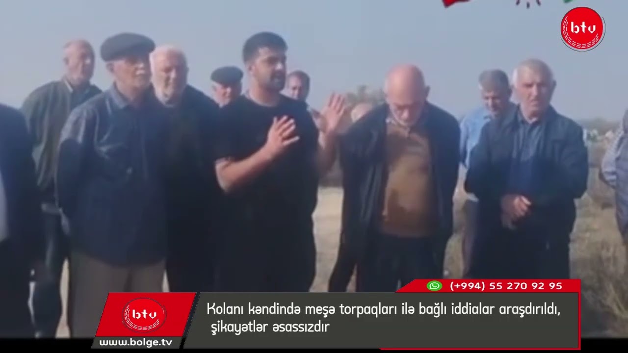 Kolanı kəndində meşə torpaqları ilə bağlı iddialar araşdırıldı, şikayətlər əsassızdır