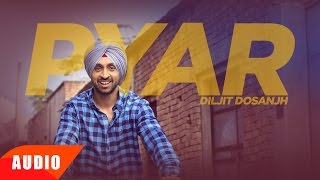 Pyar (Full Audio Song)  Diljit Dosanjh  Punjabi Ro