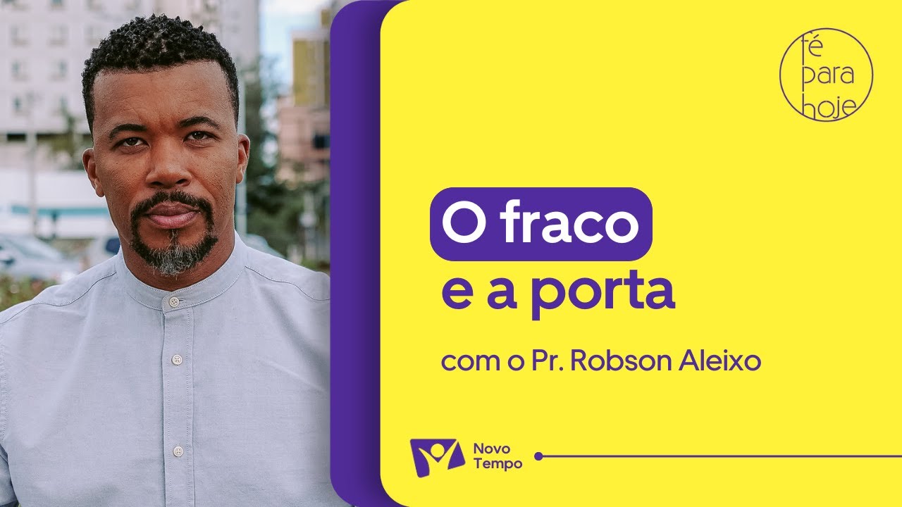 O FRACO E A PORTA | Pr. Robson Aleixo