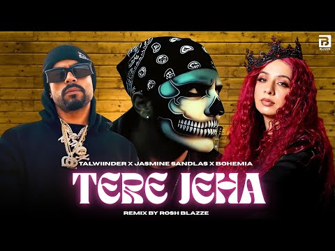 Talwiinder, Jasmine Sandlas - Tere Jeha (Remix) ft. Bohemia | Rosh Blazze | Punjabi Mashup (2025)