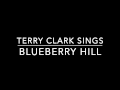 Terry Clark Sings Blueberry Hill