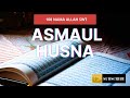 Asmaul Husna The 99 Asmaul Husna With Their Meanings In English I Shiratal Mustaqim