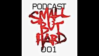 Small But Hard Podcast 001 - DJ DIE SOON