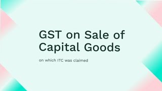 GST on Sale of Capital Goods | Section 18(6) Explained with ITC Calculation & GSTR-1 Reporting