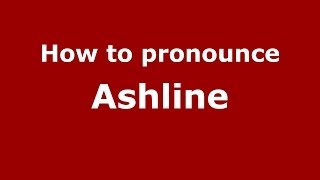 How to pronounce Ashline