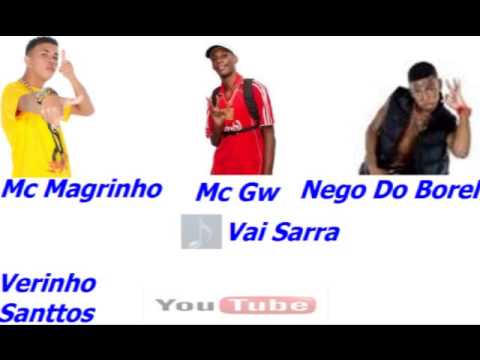 Mc Magrinho Mc GW e Nego do Borel - Vai Sarrar ♫♪♫ (( Musica Nova 2013 ))