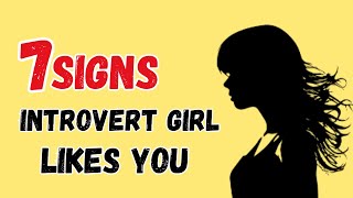 7 Signs an Introvert Girl Likes You | Introvert Girls