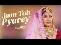 Jaan Toh Pyarey Video Song Kamal Khan Jaddi Sardar Latest Punjabi Love Song 2025