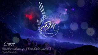Chace - Something About You (feat. Yade Lauren) (DN Edit)