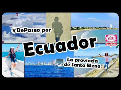 De paseo por La Provincia de Santa Elena, Ecuador
