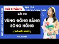 Địa lí 9 Bài 10: Vùng Đồng bằng sông Hồng - Cánh diều