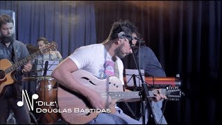 Dile - Douglas Bastidas - Autores en Vivo