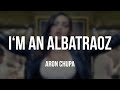 AronChupa - I'm an Albatraoz [Lyrics]